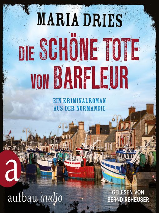Title details for Die schöne Tote von Barfleur--Kommissar Philippe Lagarde--Ein Kriminalroman aus der Normandie, Band 2 by Maria Dries - Available